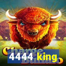 4444 king